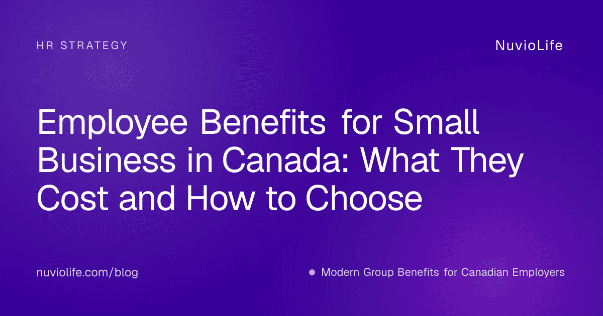 Employee Benefits for Small Business in Canada: What They Cost and How to Choose